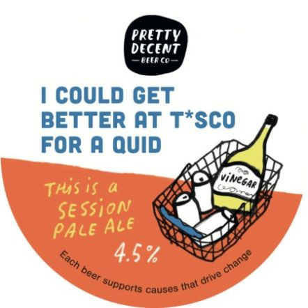 Pretty Decent I Could Get Better at T*sco for a Quid